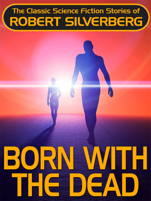 Title details for Born with the Dead by Robert Silverberg - Available